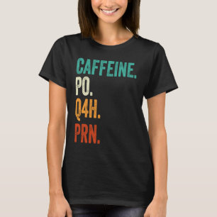 Caffeine Po Q4h Prn Nurse Apparel Vintage T-Shirt
