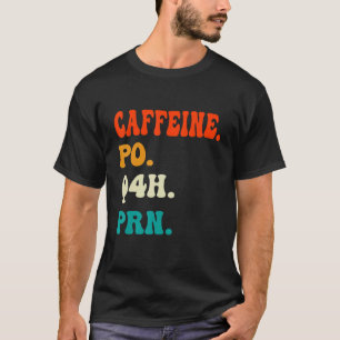 Caffeine Po Q4h Prn Shirt Funny Nurse Nursing Vint