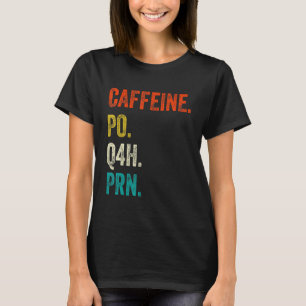 Caffeine Po Q4h Prn Shirt Funny Nurse Nursing Vint