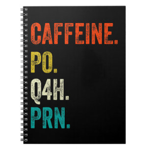 Caffeine Po Q4h Prn Shirt Funny Nurse Nursing Vint Notebook