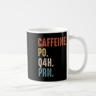 Caffeine Po Q4h Prn Shirt Funny Nurse Vintage Coffee Mug