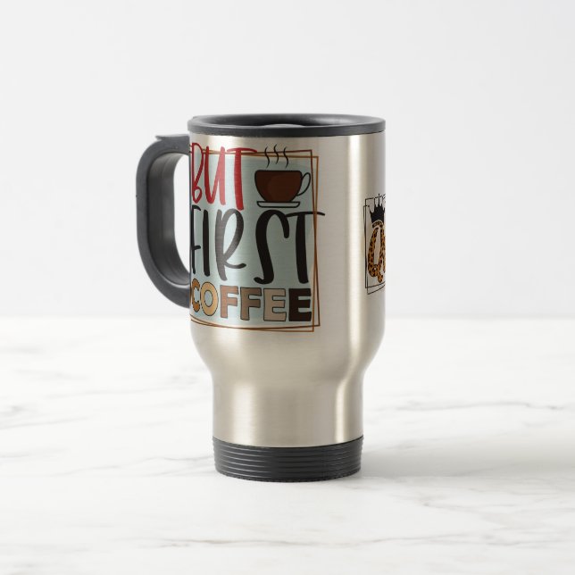 Caffeine Queen & But First Coffee Quote Travel Mug (Front Left)