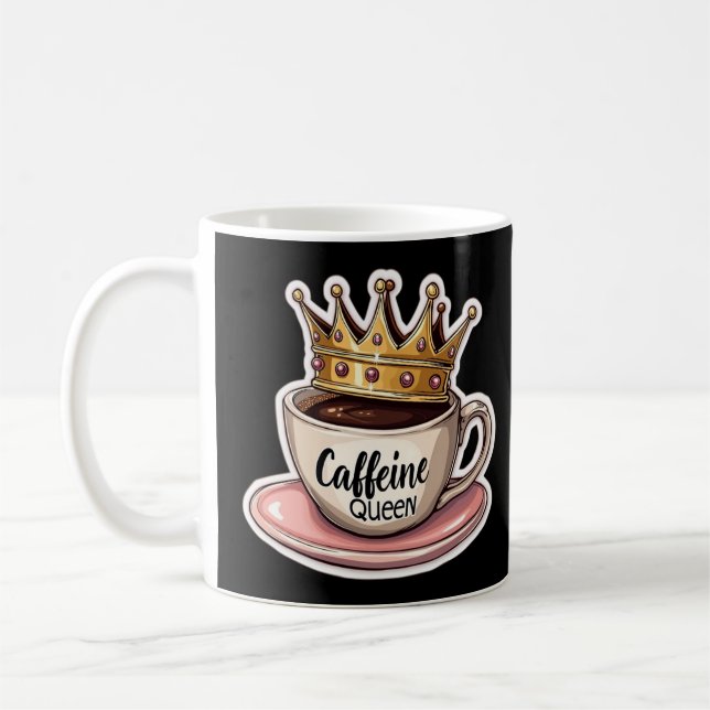 Caffeine Queen - Crowned By Coffee Mug (Left)