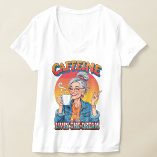 Caffeine Queen – Livin’ the Dream Coffee Moment T-Shirt
