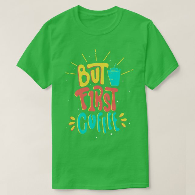 Caffeine Slogan Funny But First Coffee  T-Shirt (Design Front)