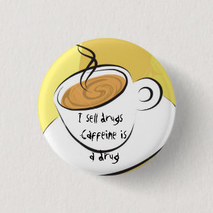 Caffiene Is A Drug 3 Cm Round Badge
