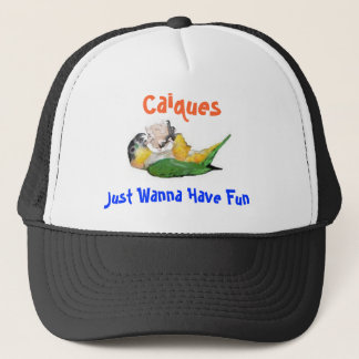 Caiques Just Wanna Have Fun Trucker Hat