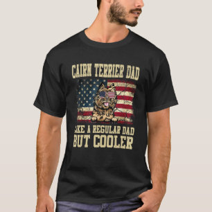 Cairn Terrier Dad Like A Regular Dad But Cooler Do T-Shirt