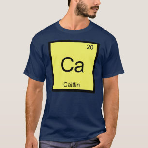 Caitlin Name Chemistry Element Periodic Table T-Shirt