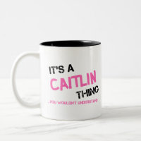 Caitlin thing you wouldn't understand