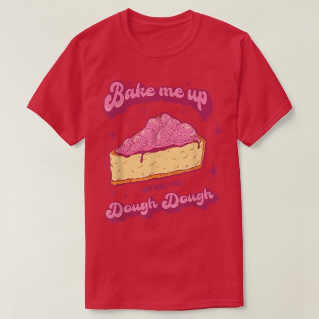 Cake Baking Baker Design for a Dessert Lover  722 T-Shirt (Design Front)
