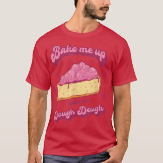 Cake Baking Baker Design for a Dessert Lover 722 T-Shirt