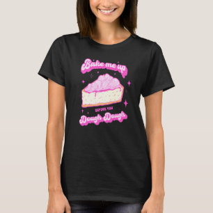 Cake Baking Baker For A Dessert T-Shirt