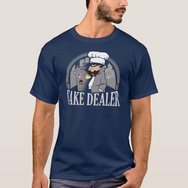Cake Dealer Funny Bakery Owner Gag T-Shirt (Front)