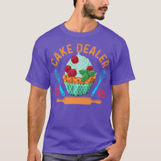 Cake Dealer Funny Baking Bake Gift T-Shirt