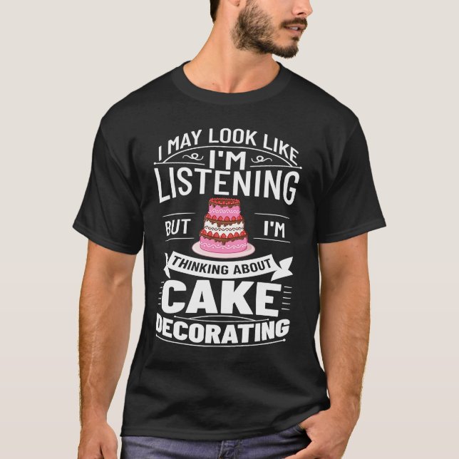 Cake Decorating Baker Ideas Beginner T-Shirt (Front)