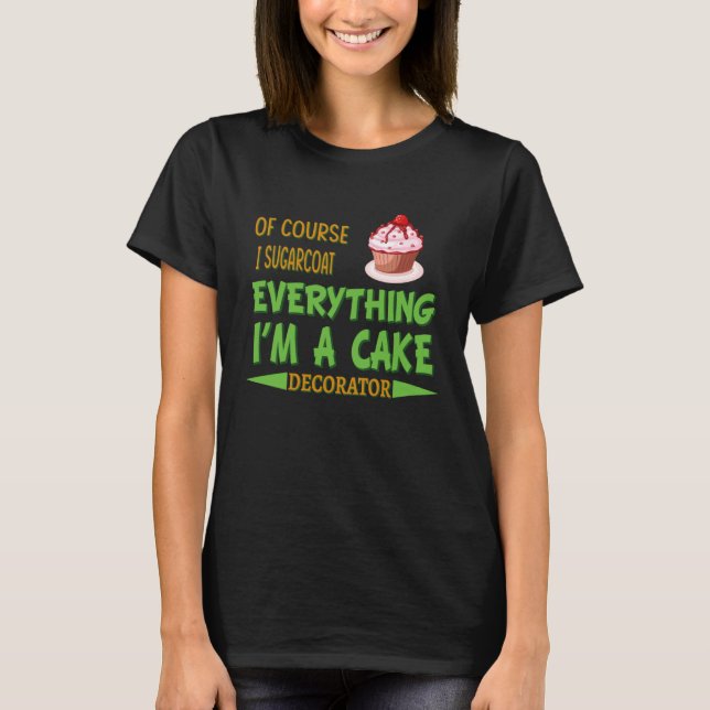 Cake Decorating Passion Baking Humor Graphic T-Shirt (Front)