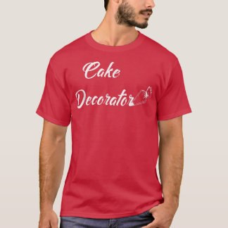 Cake Decorator Cooking Dessert Icing Culinary T-Shirt