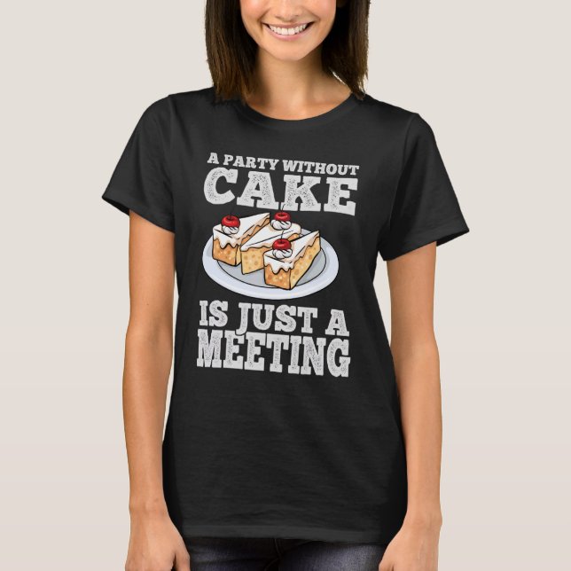 cake dessert birthday food chocolate love deliciou T-Shirt (Front)