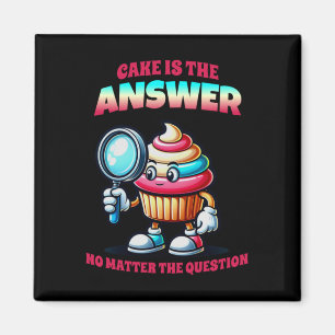 Cake Is The Answer No The Question Sticker Magnet