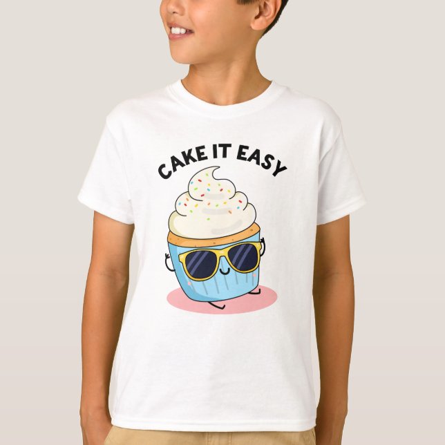 Cake It Easy Funny Cupcake Pun  T-Shirt (Front)