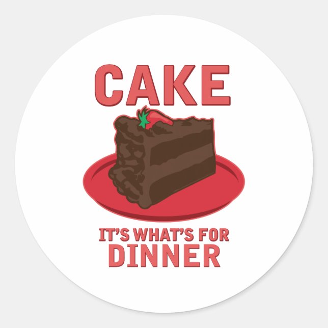 Cake, It's What's For DInner Classic Round Sticker (Front)