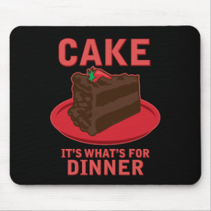 Cake, It's What's For DInner Mouse Mat
