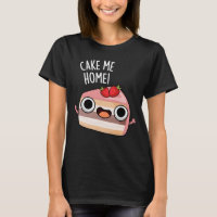 Cake Me Home Funny Food Pun Dark BG