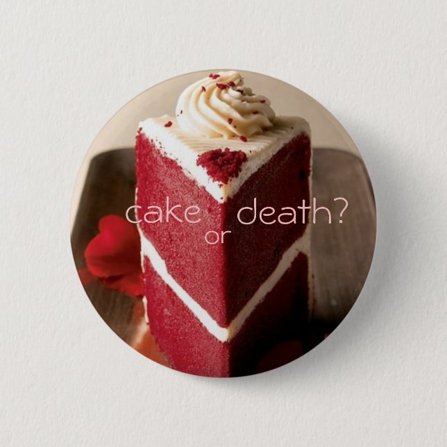 Cake or Death? 3 6 Cm Round Badge (Front)