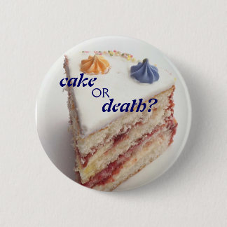 cake or death? 6 cm round badge
