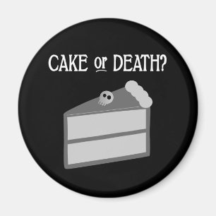 Cake or Death? Magnet