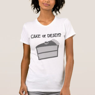 Cake or Death? T-Shirt