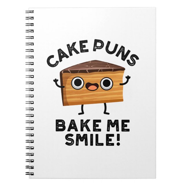 Cake Puns Bake Me Smile Funny Baking Pun Notebook (Front)