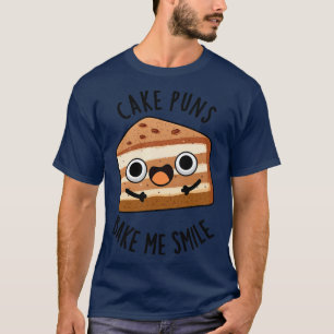 Cake Puns Bake Me Smile Funny Food Pun 1 T-Shirt