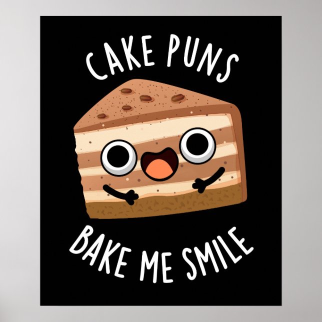 Cake Puns Bake Me Smile Funny Food Pun Dark BG Poster (Front)