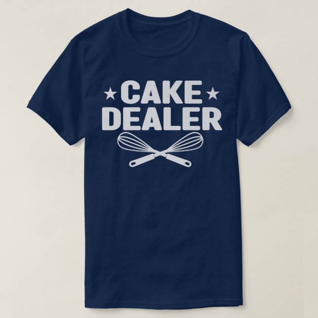 Cake Ts Baker Dessert Food Pun Cake Dealer Baking T-Shirt (Design Front)