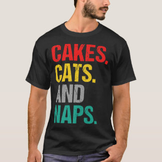 Cakes Cats and Naps Snack Baking Cake  T-Shirt