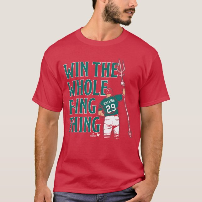 Cal Raleigh Win The Whole Fing Thing Seattle Baseb T-Shirt (Front)