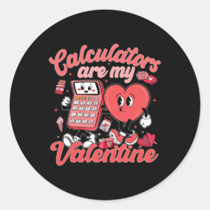 Calculators Are My Valentine Math Teacher Valentin Classic Round Sticker