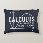 Calculus Actually Its Rocket Science Funny Math Decorative Cushion<br><div class="desc">Funny Math science school nerd design for any math genius or geek with a good sense of humour. The funny saying is "Calculus - Actually It Is Rocket Science" with a x to y-axis graph</div>