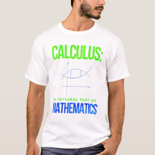 Calculus An Integral Part Of Mathematics T-Shirt