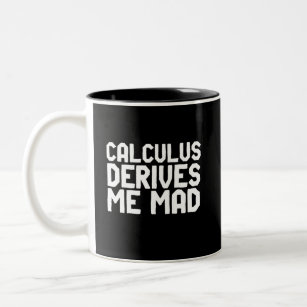 Calculus Derives Me Mad Funny Math Geek Puns Two-Tone Coffee Mug