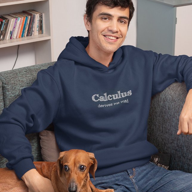 Calculus Derives Me Mad - Funny Math Hoodie (Creator Uploaded)