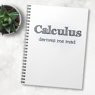Calculus Derives Me Mad - Funny Math Notebook