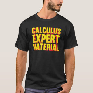 Calculus Expert Material  Mathematics Calculations T-Shirt