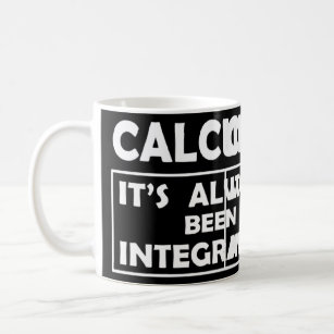 Calculus Its Always Been Integrated  Coffee Mug
