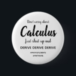 Calculus Shut Up and Derive Button<br><div class="desc">Don't worry about Calculus, just shut up and derive... </div>