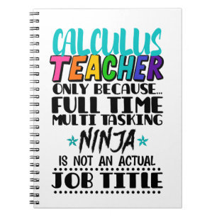 Calculus Teacher Only Because Full Time Multi Task Notebook