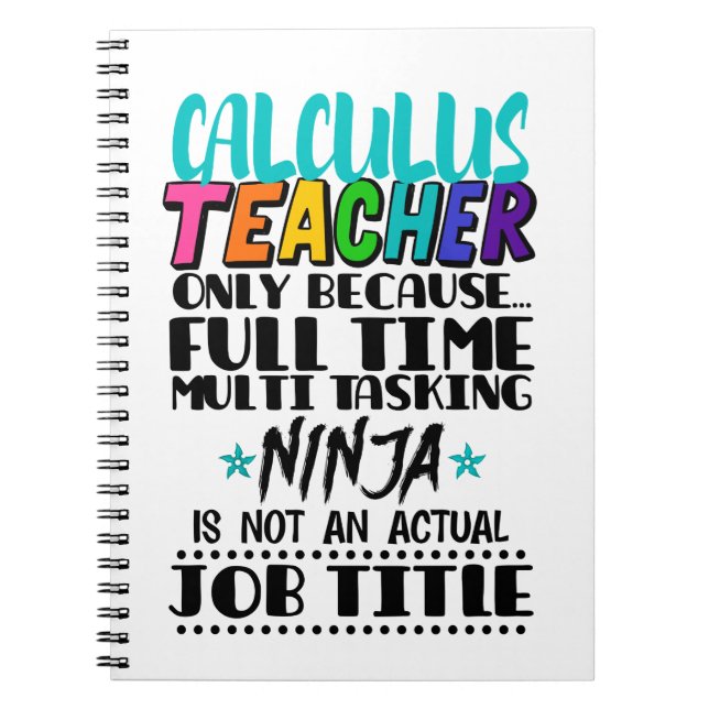 Calculus Teacher Only Because Full Time Multi Task Notebook (Front)