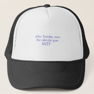 Calendar goes wtf trucker hat
